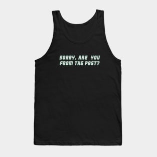 Are you from the past? Tank Top